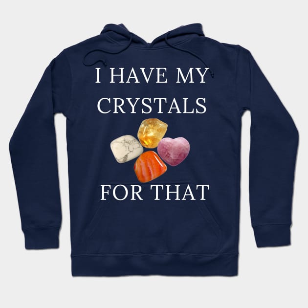 I Have My Crystals For Inner Calm Gemstones Healing Power Gift Hoodie by klimentina